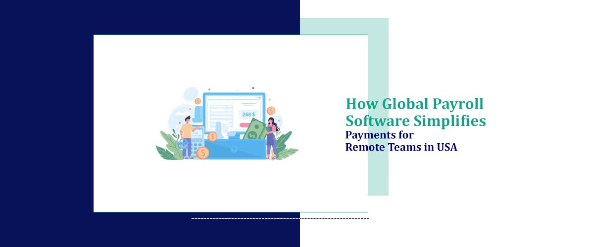 How Global Payroll Software Simplifies Payments for Remote Teams in USA